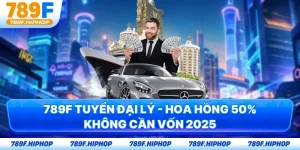 789F Tuyển Đại Lý - Hoa Hồng 50% Không Cần Vốn 2025